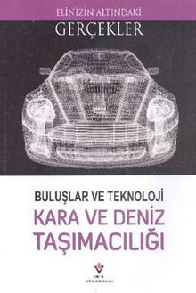 Teknoloji Kara ve Deniz Taşımacılığı / Elinizin Altındaki Gerçekler