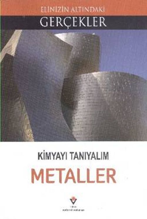 Kimyayı Tanıyalım - Metaller / Elinizin Altındaki Gerçekler