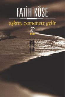 Aşktır, Zamansız Gelir