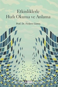 Etkinliklerle Hızlı Okuma ve Anlama - Prof. Dr. Firdevs Güneş