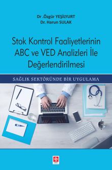 Stok Kontrol Faaliyetlerinin Abc Ve Ved Analizleri İle Değerlendirilmesi 