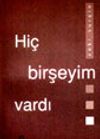 Hi&ccedil; Birşeyim Vardı