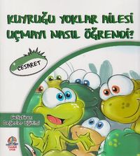 Kuyruğu Yoklar Ailesi Uçmayı Nasıl Öğrendi / Cesaret