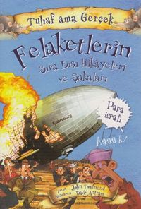 Felaketlerin Sıra Dışı Hikayeleri ve Şakaları / Tuhaf ama Gerçek