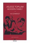 Ailesiz Toplum Modern Family & Ya Sonrası?