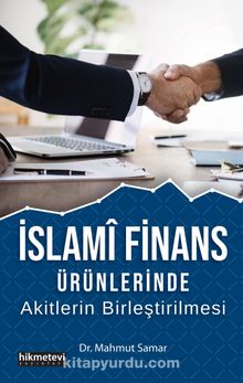 İslami Finans Ürünlerinde Akitlerin Birleştirilmesi - Dr. Mahmut Samar