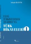 Uluğ T&uuml;rkistan&rsquo;dan Anadolu&rsquo;ya T&uuml;rk Halk Hikayeleri