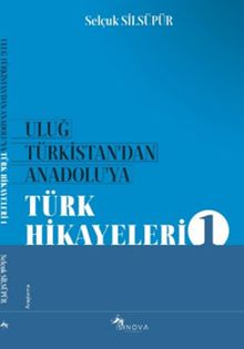 Uluğ Türkistan’dan Anadolu’ya Türk Halk Hikayeleri