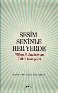 Sesim Seninle Her Yerde & Milton H. Erickson'un Telkin Hikayeleri
