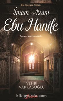 İmam Azam Ebu Hanife&Bir Yeryüzü Yıldızı - Vehbi Vakkasoğlu