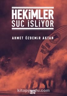 Hekimler Suç İşliyor - Ahmet Özdemir Aktan