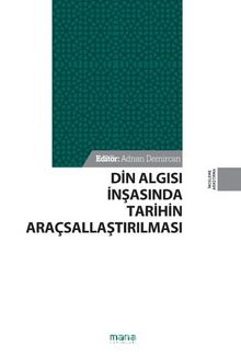 Din Algısı İnşasında Tarihin Araçsallaştırılması - Prof. Dr. Adnan Demircan