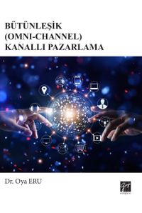 Bütünleşik (Omni-Channel) Kanallı Pazarlama