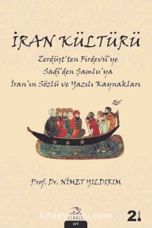 İran Kültürü & Zerdüşt’ten Firdevsî’ye Sadî’den Şamlu’ya İran’ın Sözlü ve Yazılı Kaynakları