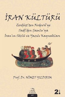 İran Kültürü & Zerdüşt'ten Firdevsî'ye Sadî'den Şamlu'ya İran'ın Sözlü ve Yazılı Kaynakları