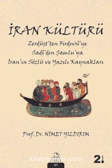 İran Kültürü & Zerdüşt’ten Firdevsî’ye Sadî’den Şamlu’ya İran’ın Sözlü ve Yazılı Kaynakları - Prof. Dr. Nimet Yıldırım