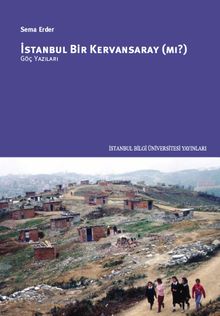 İstanbul Bir Kervansaray mı? & Göç Yazıları