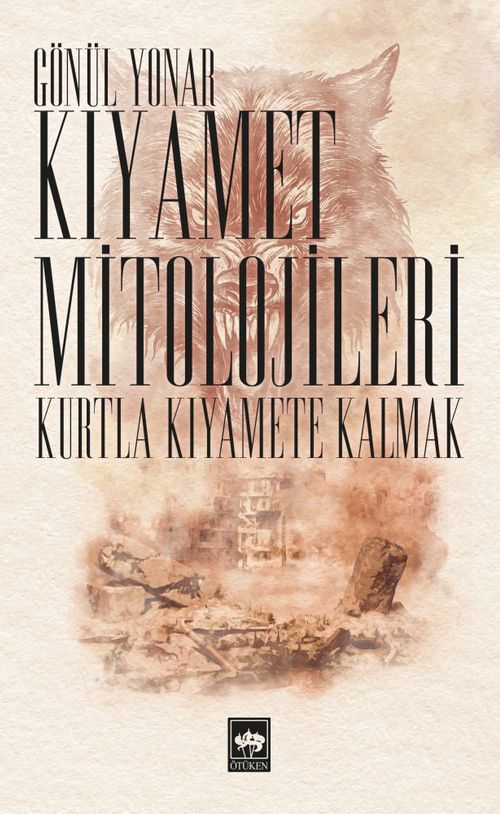 Kıyamet Mitolojileri & Kurtla Kıyamete Kalmak