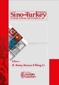 Sino-Turkey Relations : Concept Policies and Prospects