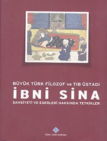 Büyük Türk Filozof ve Tın Üstadı İbn Sina & Şahsiyeti ve Eserleri Hakkında Tetkikler