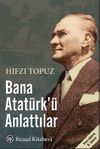 Bana Atat&uuml;rk'&uuml; Anlattılar