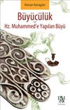 Hz. Muhammed'e Yapılan B&uuml;y&uuml; ve B&uuml;y&uuml;c&uuml;l&uuml;k