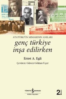 Genç Türkiye İnşa Edilirken & Atatürk'ün Mimarının Anıları