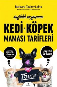 Sağlıklı Ev Yapımı Kedi ve Köpek Maması Tarifleri - Barbara Taylor Laino