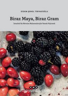 Biraz Maya, Biraz Gram & İstanbul’da Mevsim Malzemeleriyle Yemek Pişirmek 