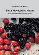 Biraz Maya, Biraz Gram & İstanbul'da Mevsim Malzemeleriyle Yemek Pişirmek 