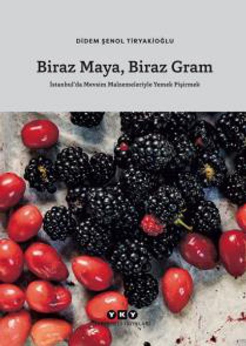 Biraz Maya, Biraz Gram & İstanbul'da Mevsim Malzemeleriyle Yemek Pişirmek 