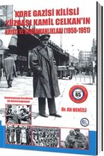Kore Gazisi Kilisli Yüzbaşı Kamil Celkan'ın Hayatı ve Kahramanlıkları  (1950-1951)