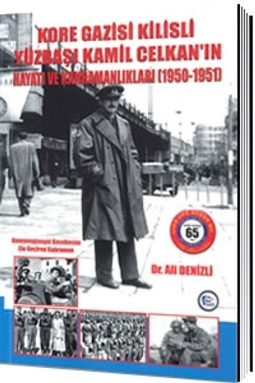 Kore Gazisi Kilisli Yüzbaşı Kamil Celkan'ın Hayatı ve Kahramanlıkları  (1950-1951)