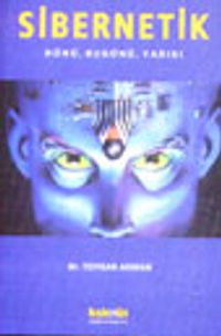 Sibernetik Dünü, Bugünü, Yarını