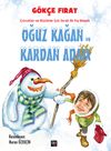 Oğuz Kağan ve Kardan Adam & &Ccedil;ocuklar ve B&uuml;y&uuml;kler i&ccedil;in Sıcak Bir Kış Masalı