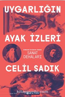 Uygarlığın Ayak İzleri & Rönesans'tan Barok Dönem'e Sanat Dehaları - Celil Sadık