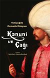 Kanuni ve &Ccedil;ağı & Yeni&ccedil;ağda Osmanlı D&uuml;nyası