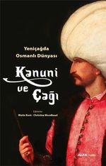 Kanuni ve Çağı & Yeniçağda Osmanlı Dünyası