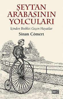 Şeytan Arabasının Yolcuları & İçinden Bisiklet Geçen Hayatlar