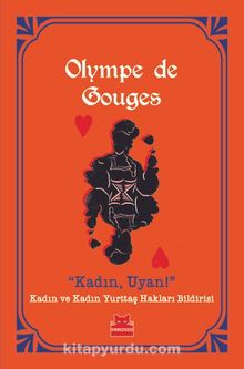 Kadın Uyan! & Kadın ve Kadın Yurttaş Hakları Bildirisi - Olympe de Gouges