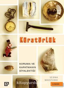 Küratörlük & Koruma ve Kapatmanın Diyalektiği - Vesna Madzoski