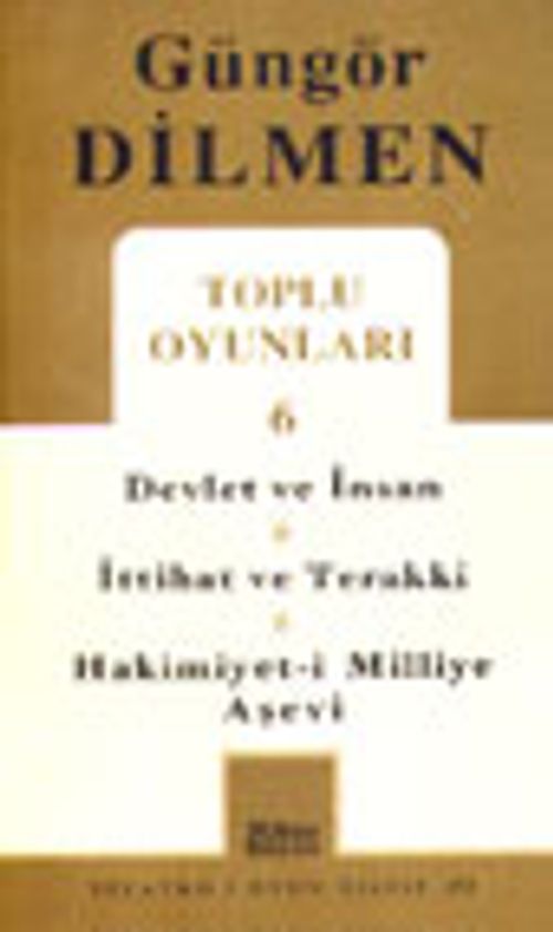 Toplu Oyunları 6 / Devlet ve İnsan - İttihat ve Terakki - Hakimiyet-i Milliye Aşevi