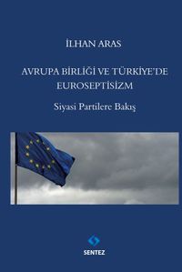 Avrupa Birliği ve Türkiye'de Euroseptisizm & Siyasi Partilere Bakış