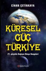 Küresel Güç Türkiye & 21. Yüzyılda Değişen Türkiye Dengeleri