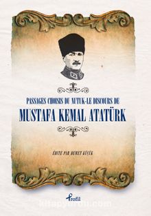 Passages Choısıs de du Nutuk -Le Dıscours de Mustafa Kemal Atatürk  (Fransızca Seçme Hikayeler Nutuk) - Demet Küçük