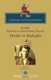 Ludwig Wittgenstein Estetik, Psikoloji ve Dinsel İnanç Üzerine Dersler ve Söyleşiler