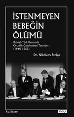 İstenmeyen Bebeğin Ölümü & Kıbrıslı Türk Basınında Ortaklık Cumhuriyeti Tecrübesi  (1960-1963)