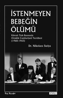 İstenmeyen Bebeğin Ölümü & Kıbrıslı Türk Basınında Ortaklık Cumhuriyeti Tecrübesi  (1960-1963)