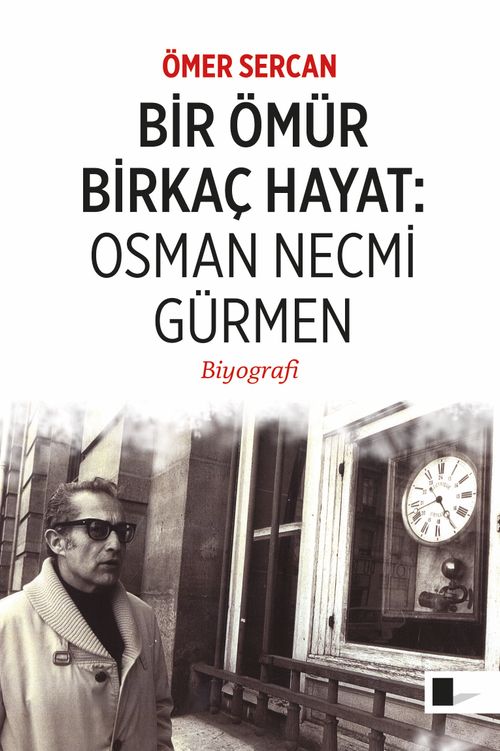 Bir Ömür Birkaç Hayat:  Osman Necmi Gürmen