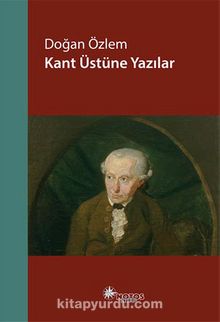 Kant Üstüne Yazılar - Doğan Özlem
